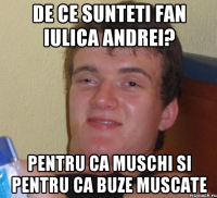 De ce sunteti fan Iulica Andrei? Pentru ca muschi si pentru ca buze muscate