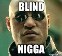 blind nigga