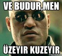 Ve budur,men ÜZEYIR KUZEYIR