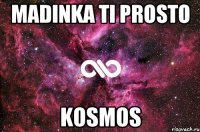 Madinka ti prosto kosmos