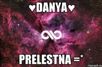 ♥Danya♥ Prelestna =*