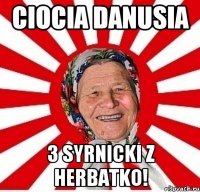 ciocia danusia 3 syrnicki z herbatko!