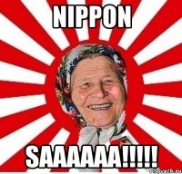 Nippon Saaaaaa!!!!!