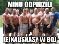 MINU ODPIDZILI LEIKAUSKASY W BOJ