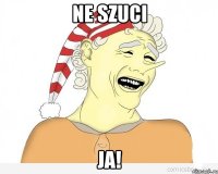 ne szuci ja!