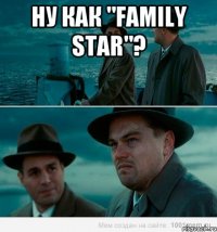 Ну как "Family star"? 