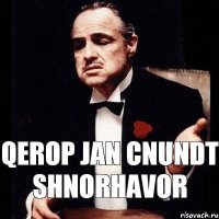 Qerop jan cnundt shnorhavor