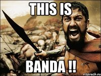 This is Banda !!