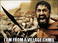  I am from a village Chmil