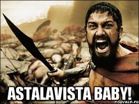  astalavista baby!