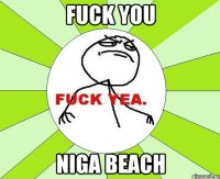 Fuck you Niga beach