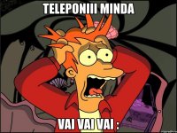 teleponiii minda vai vai vai :