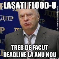 Lasati flood-u treb de facut deadline la Anu nou