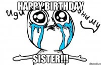 Happy birthday Sister!!!