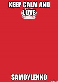 Keep calm and love Samoylenko