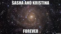 Sasha and Kristina forever