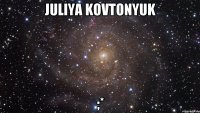 Juliya Kovtonyuk ;*