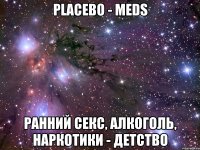 Placebo - Meds ранний секс, алкоголь, наркотики - детство