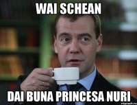 Wai Schean Dai buna Princesa Nuri