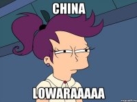 China lowaraaaaa