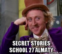  Secret Stories School 27 Almaty