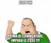 FILIPPINI prima di commentare, impara le cose !!!!