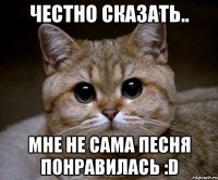 честно сказать.. мне не сама песня понравилась :D