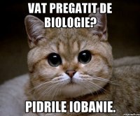 Vat pregatit de Biologie? Pidrile iobanie.