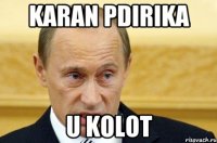 Karan pdirika u kolot