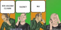 IERI JIUCAM CU AIM SILENT? NU