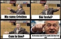 Ma suna Cristina Shi fashi? Cum la tine? Da krushea mati !!! Pre multe intrebari dai !!!!!!