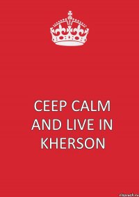 ceep calm and live in kherson