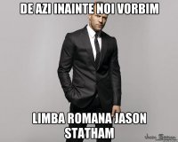 De azi inainte noi vorbim limba romana Jason Statham