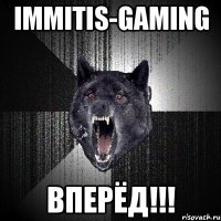 immitis-gaming ВПЕРЁД!!!