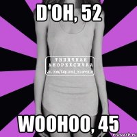 D'oh, 52 Woohoo, 45