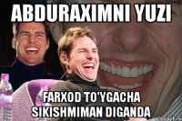 Abduraximni yuzi Farxod to'ygacha sikishmiman diganda