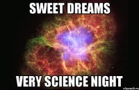 Sweet Dreams Very Science Night