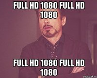 Full HD 1080 Full HD 1080 Full HD 1080 Full HD 1080