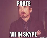 poate vii in skype