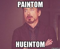 PAINTOM HUEINTOM