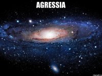 AGRESSIA 