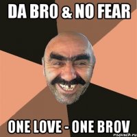 dA bR0 & No Fear ONE LOVE - ONE BROV