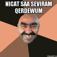 Nicat saa seviram qerdewum 