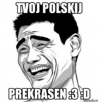 Tvoj Polskij Prekrasen :3 :D