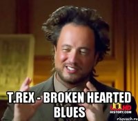  T.Rex - Broken Hearted Blues