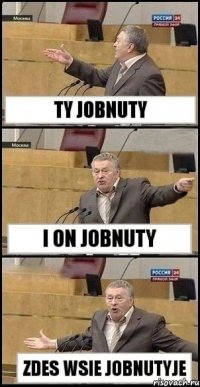 ty jobnuty i on jobnuty zdes wsie jobnutyje