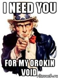 I need you for my orokin void