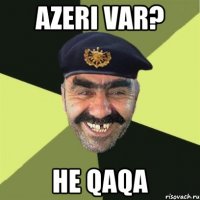 Azeri var? He Qaqa