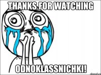 Thanks for watching odnoklassnichki!