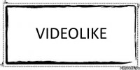 VideoLike 